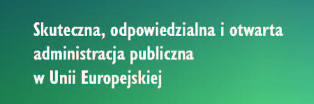 E-administracja. Skuteczna, odpowiedzialna i otwarta administracja publiczna w Unii Europejskiej